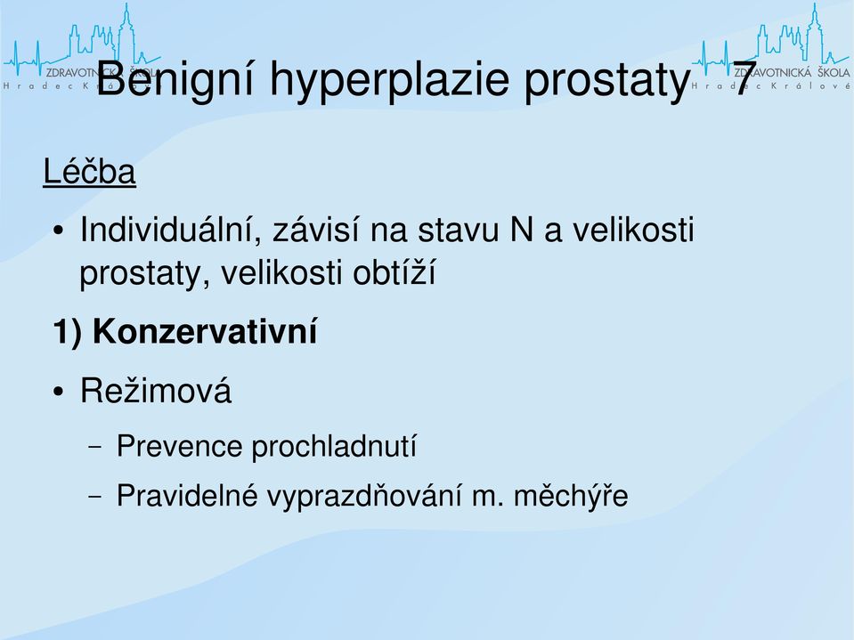 prostaty, velikosti obtíží 1) Konzervativní