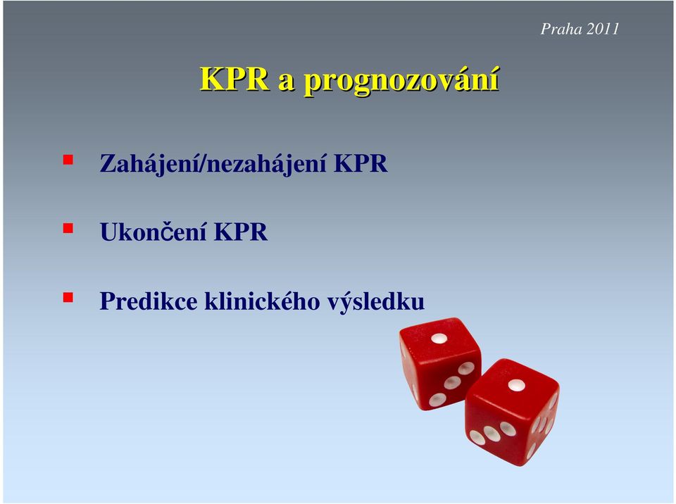 Zahájení/nezahájení KPR
