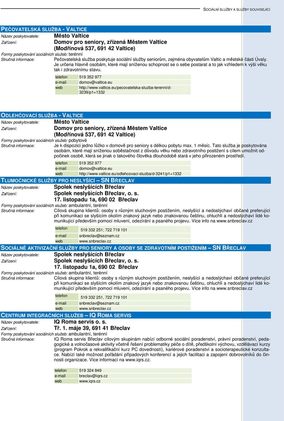 telefon 519 352 977 e-mail domov@valtice.