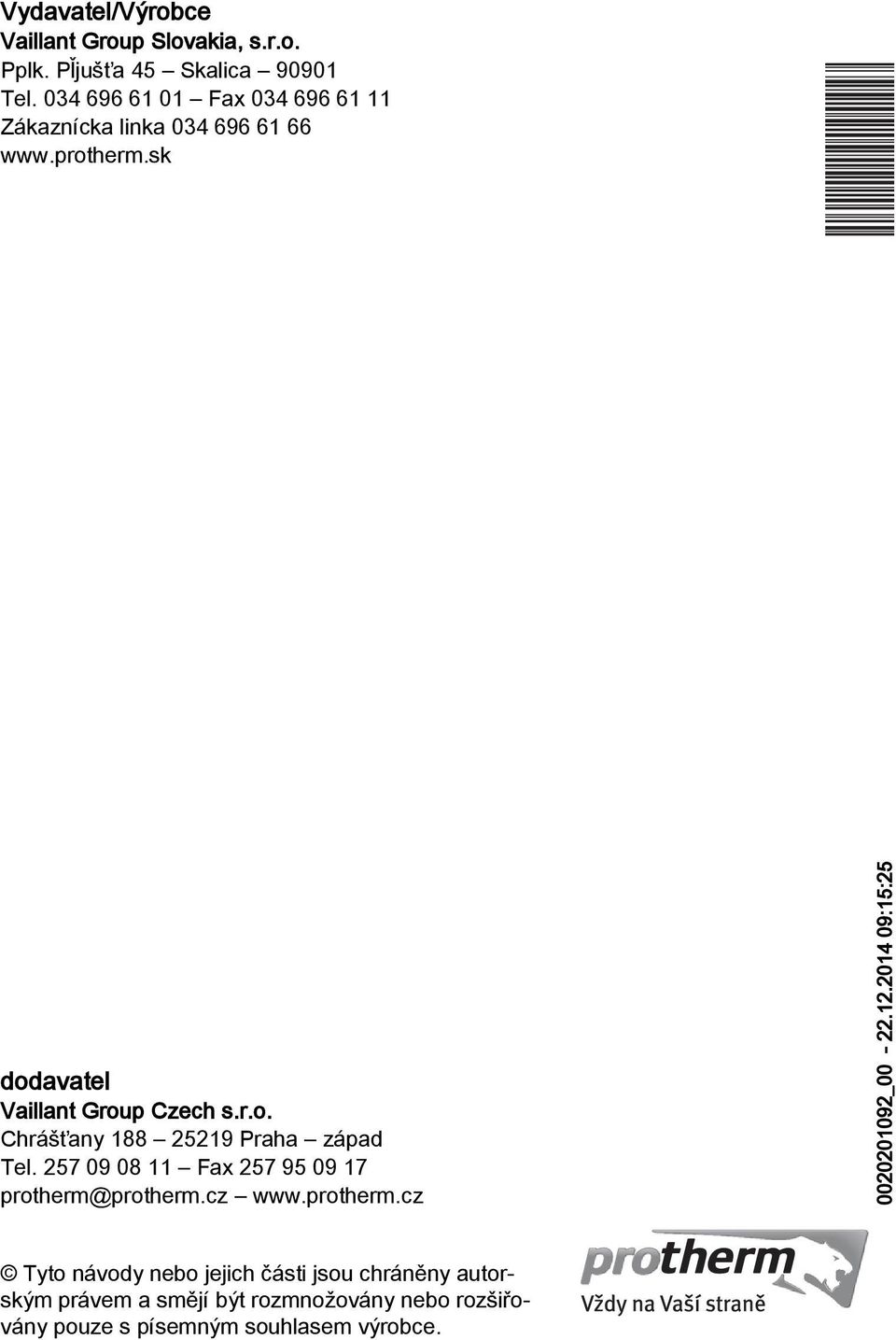 257 09 08 11 Fax 257 95 09 17 protherm@protherm.cz www.protherm.cz 0020201092_00-22.12.