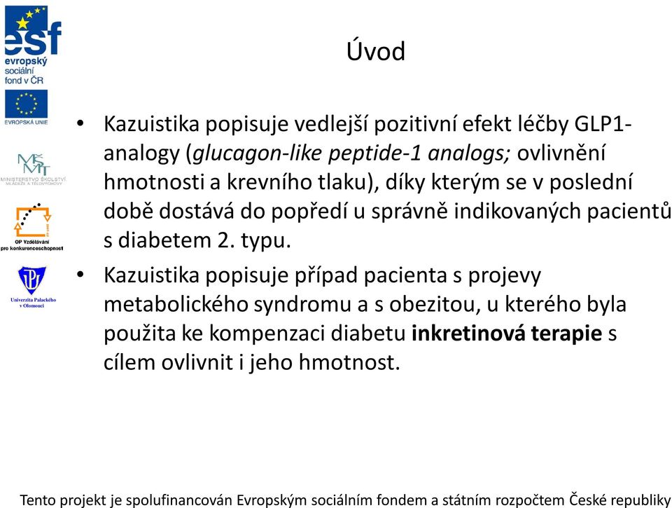 indikovaných pacientů s diabetem 2. typu.