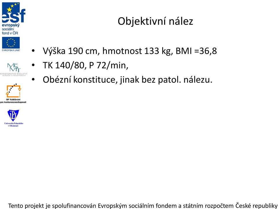 140/80, P 72/min, Obézní