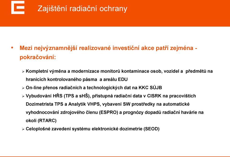 HŘS (TPS a shš), přístupná radiační data v CISRK na pracovištích Dozimetrista TPS a Analytik VHPS, vybavení SW prostředky na automatické