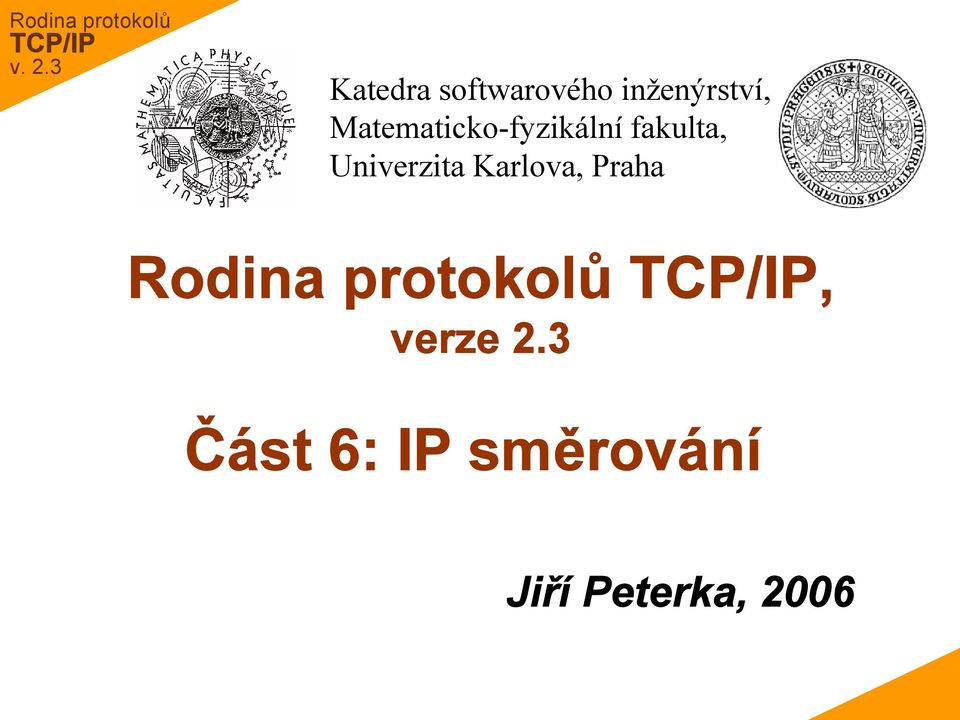 Karlova, Praha Rodina protokolů, verze 2.