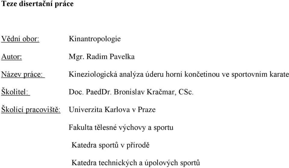 Radim Pavelka Kineziologická analýza úderu horní končetinou ve sportovním karate Doc.