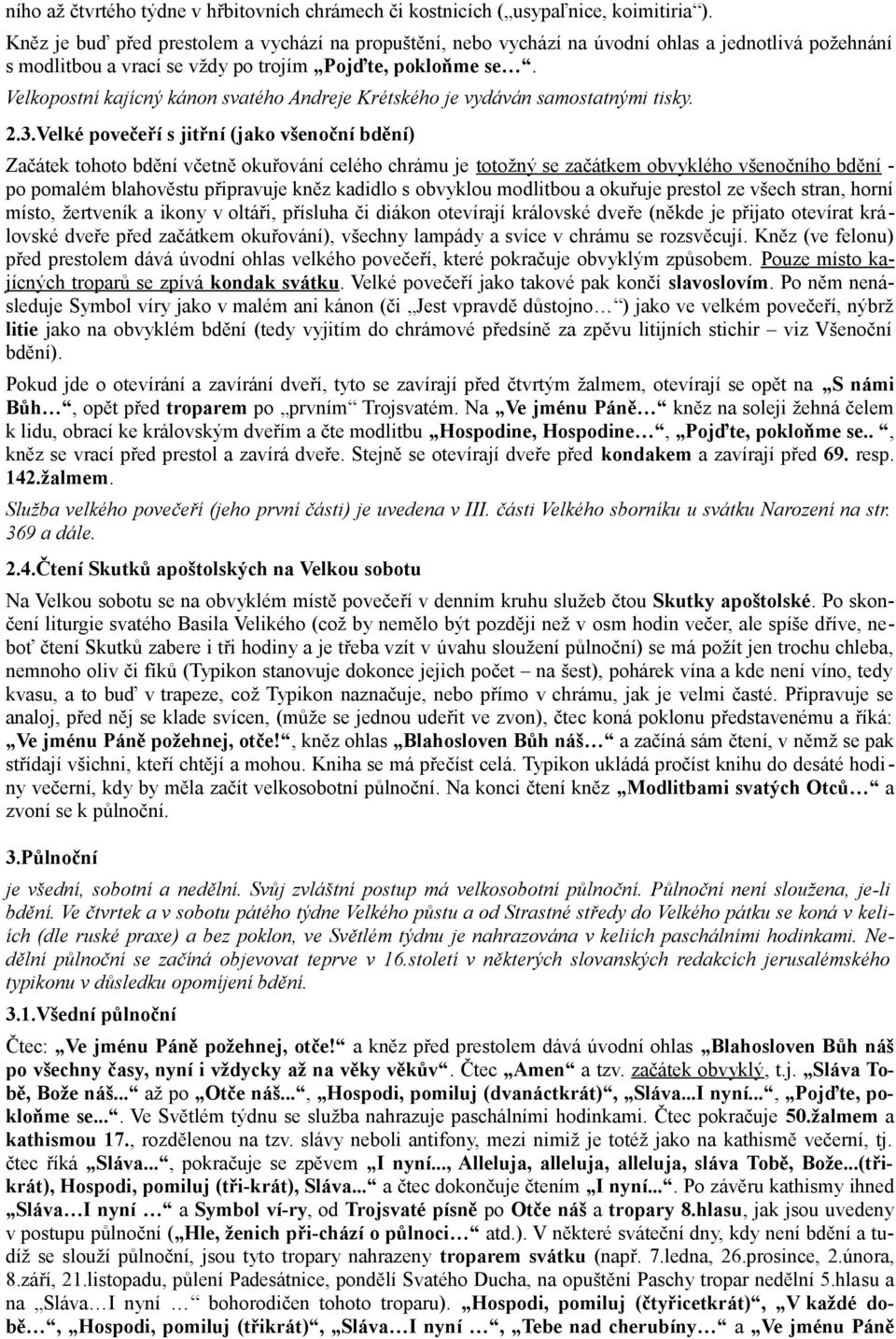 Velkopostní kajícný kánon svatého Andreje Krétského je vydáván samostatnými tisky. 2.3.