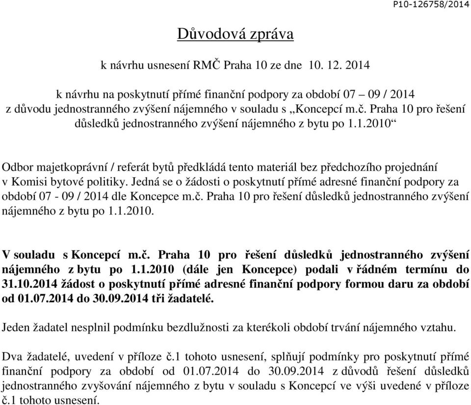 1.2010 Odbor majetkoprávní / referát bytů předkládá tento materiál bez předchozího projednání v Komisi bytové politiky.