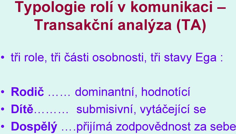 Ega : Rodič dominantní, hodnotící Dítě