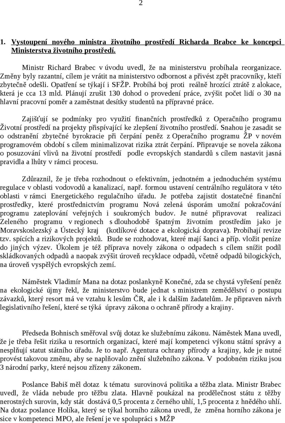 Probíhá boj proti reálně hrozící ztrátě z alokace, která je cca 13 mld.