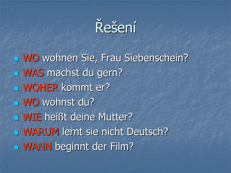 WO wohnst du? WIE heißt deine Mutter?