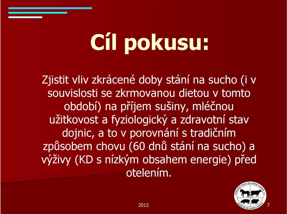 fyziologický a zdravotní stav dojnic, a to v porovnání s tradičním způsobem