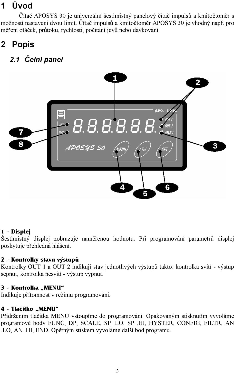 Při programování parametrů displej poskytuje přehledná hlášení.