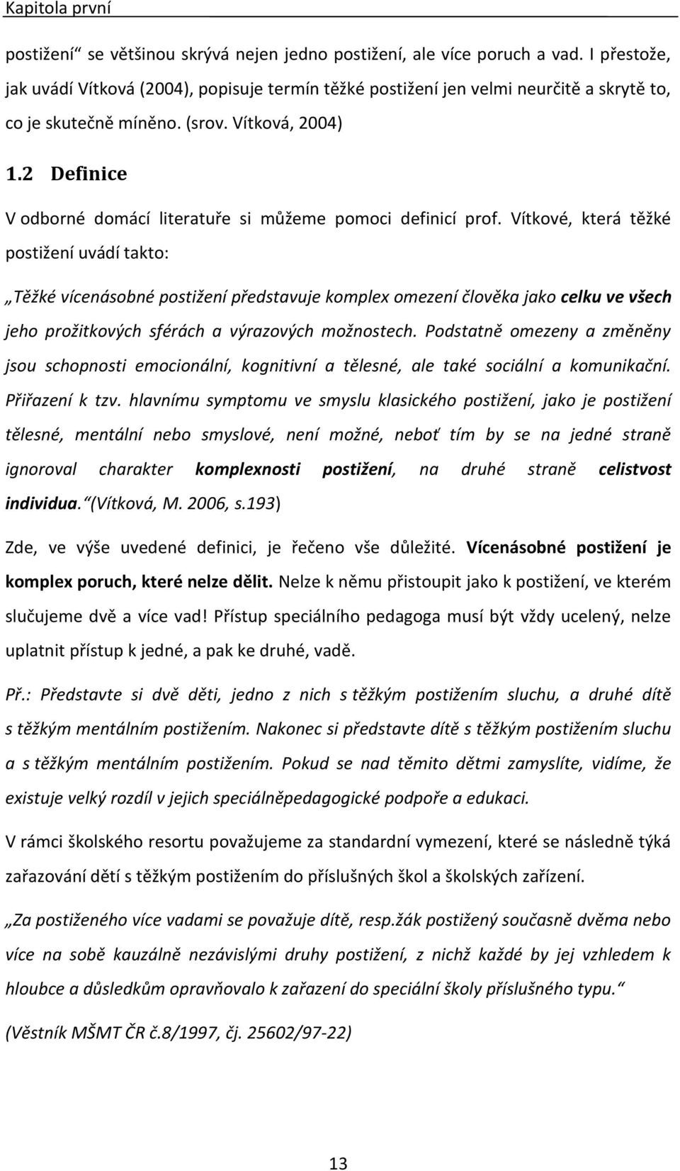 2 Definice V odborné domácí literatuře si můžeme pomoci definicí prof.