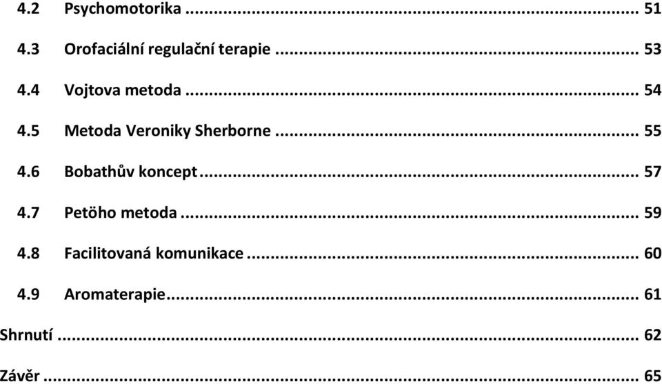 6 Bobathův koncept... 57 4.7 Petöho metoda... 59 4.