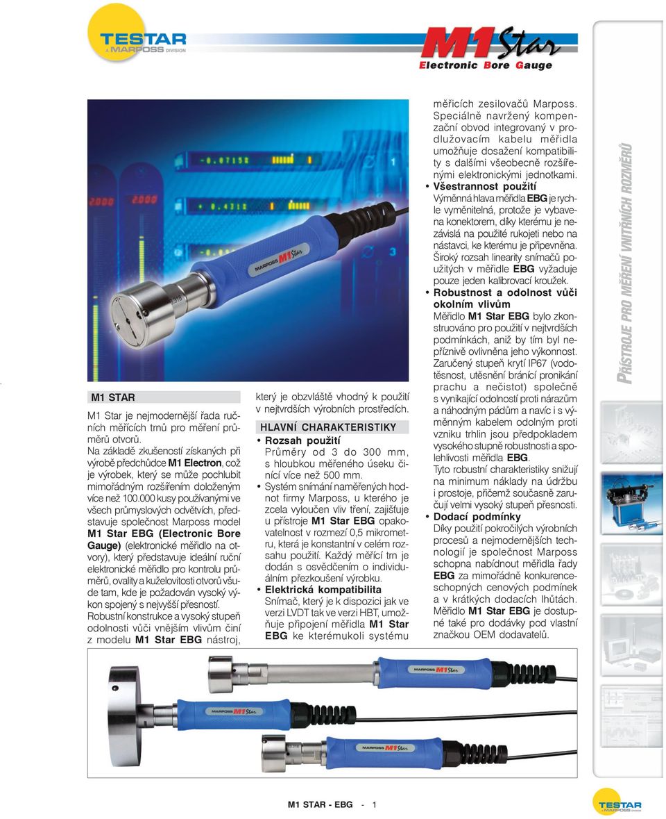 kusy používanými ve všech průmyslových odvětvích, představuje společnost Marposs model M1 Star EBG (Electronic Bore Gauge) (elektronické měřidlo na otvory), který představuje ideální ruční