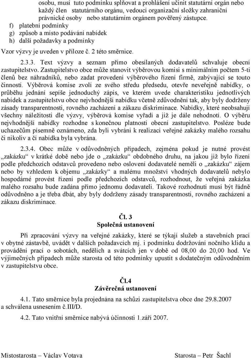 3. Text výzvy a seznam přímo obesílaných dodavatelů schvaluje obecní zastupitelstvo.