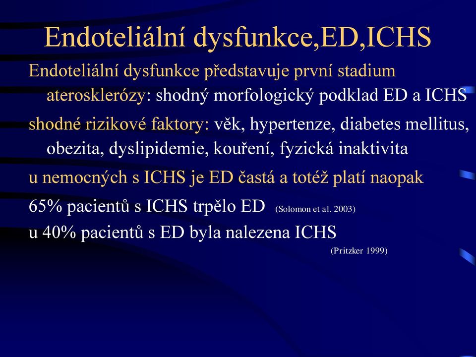 obezita, dyslipidemie, kouření, fyzická inaktivita u nemocných s ICHS je ED častá a totéž platí