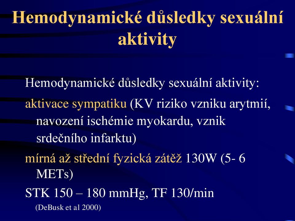 navození ischémie myokardu, vznik srdečního infarktu) mírná až