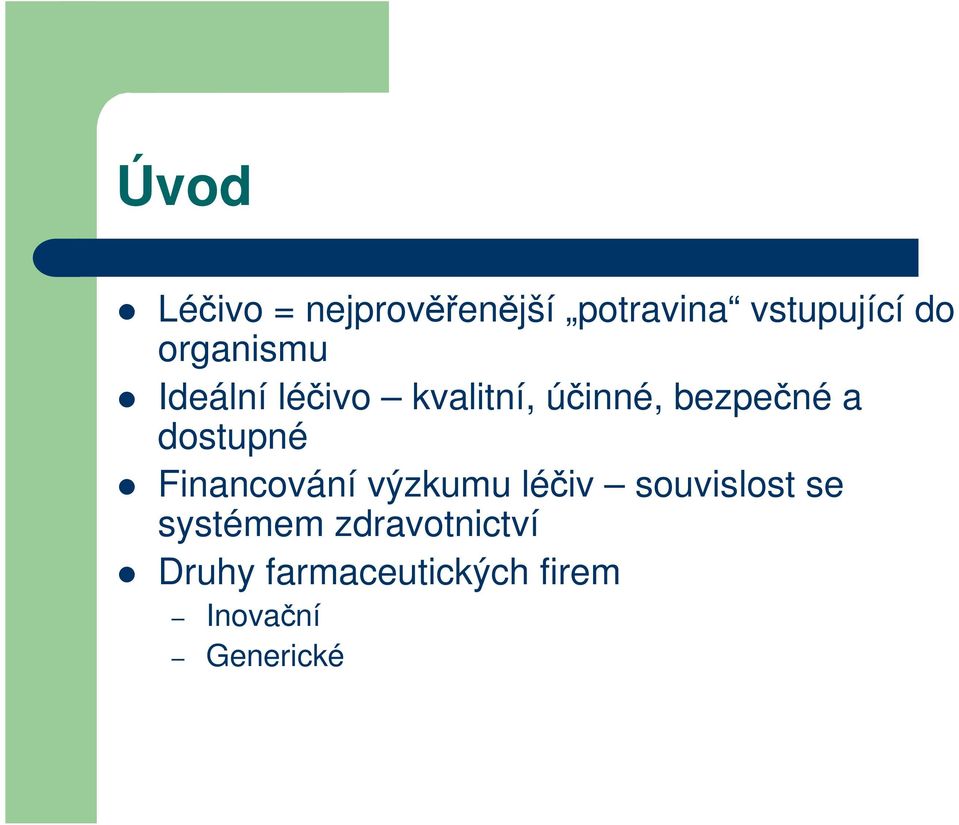 dostupné Financování výzkumu léčiv souvislost se