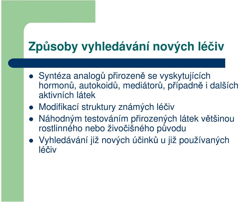 struktury známých léčiv Náhodným testováním přirozených látek většinou