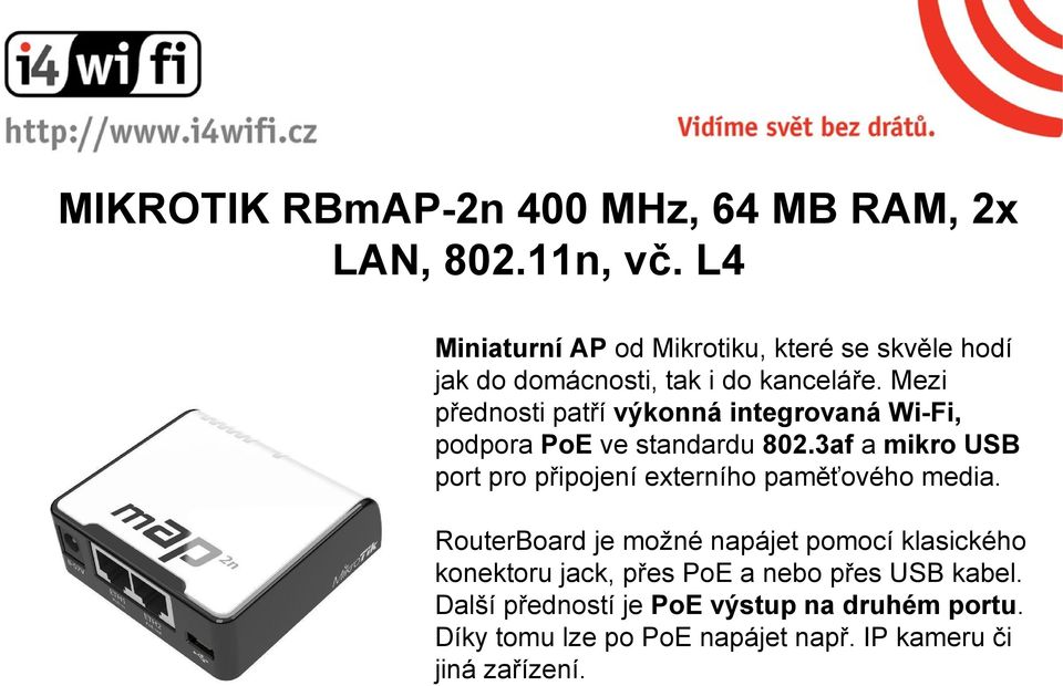 Mezi přednosti patří výkonná integrovaná Wi-Fi, podpora PoE ve standardu 802.