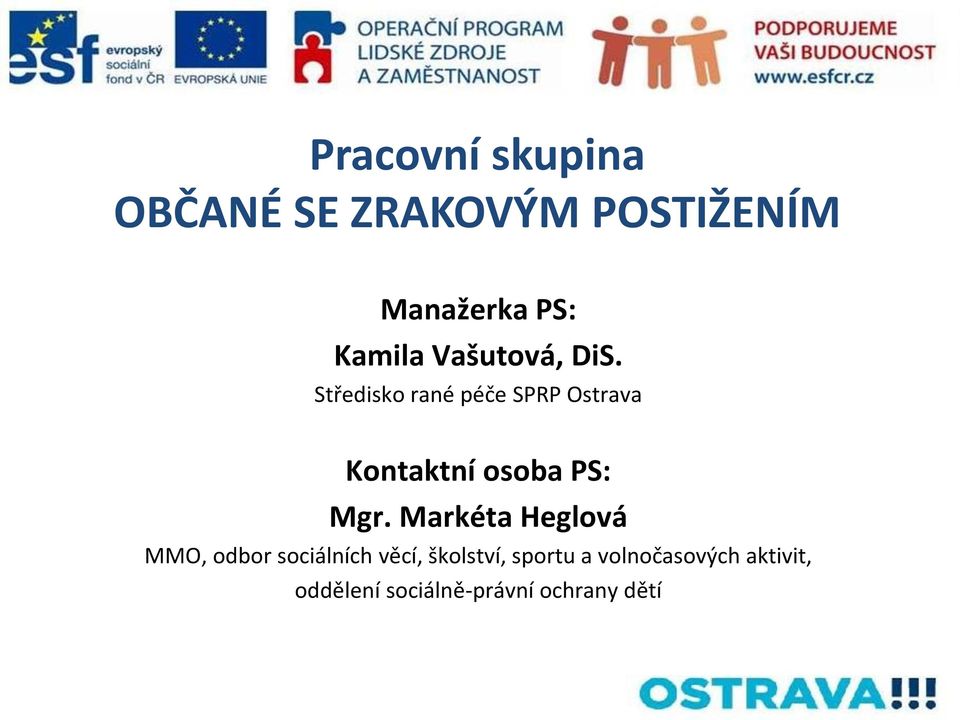 Středisko rané péče SPRP Ostrava Kontaktní osoba PS: Mgr.