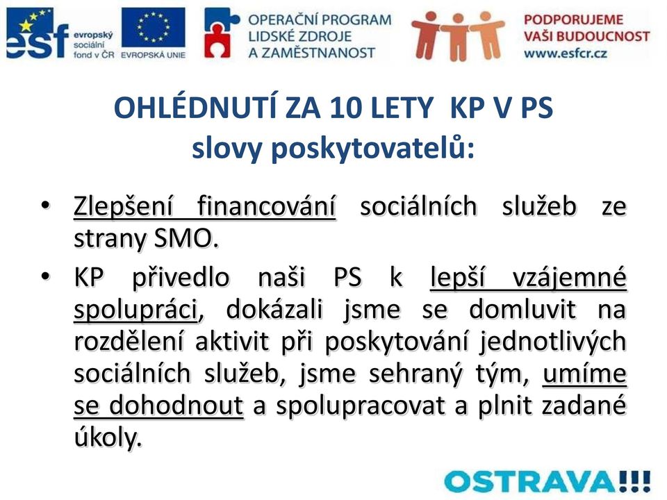 KP přivedlo naši PS k lepší vzájemné spolupráci, dokázali jsme se domluvit na