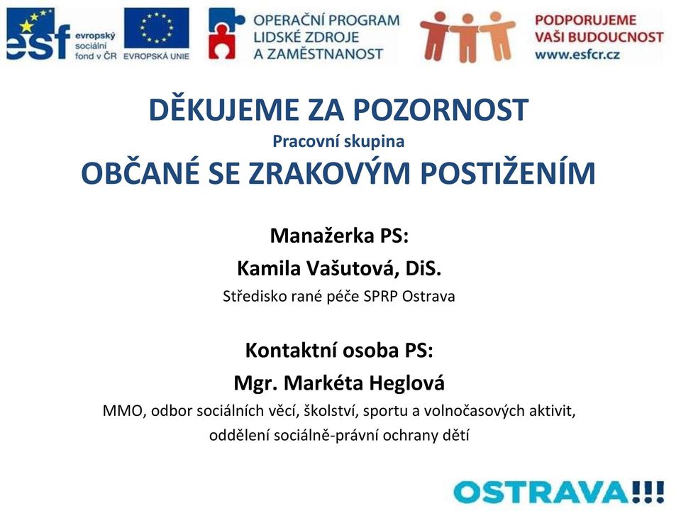 Středisko rané péče SPRP Ostrava Kontaktní osoba PS: Mgr.