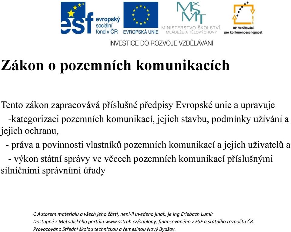 ochranu, - práva a povinnosti vlastníků pozemních komunikací a jejich uživatelů