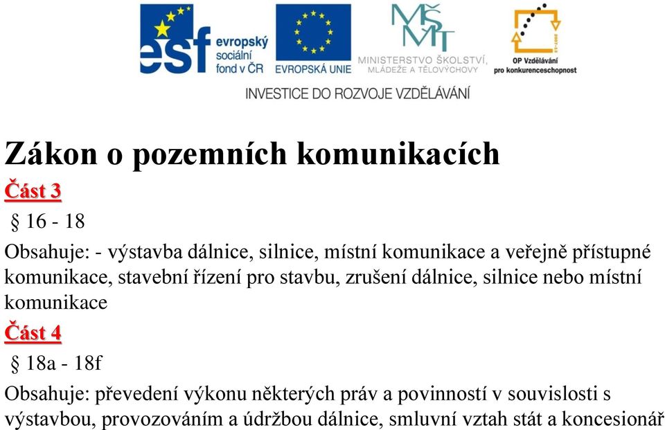 místní komunikace Část 4 18a - 18f Obsahuje: převedení výkonu některých práv a