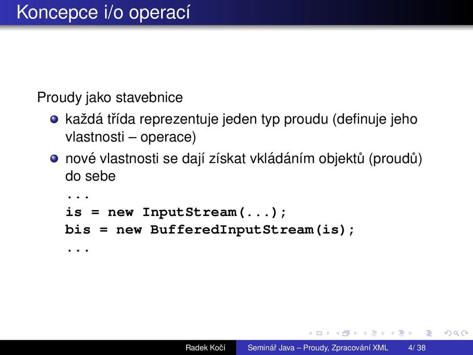 zэskat vklсdсnэm objekt (proud) do sebe... is = new InputStream(.