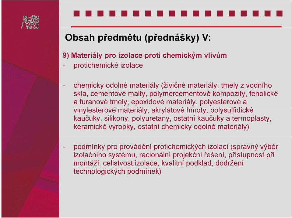 polysulfidické kaučuky, silikony, polyuretany, ostatní kaučuky a termoplasty, keramické výrobky, ostatní chemicky odolné materiály) - podmínky pro provádění