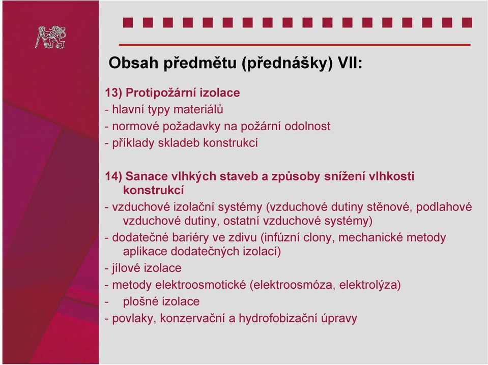 podlahové vzduchové dutiny, ostatní vzduchové systémy) - dodatečné bariéry ve zdivu (infúzní clony, mechanické metody aplikace dodatečných