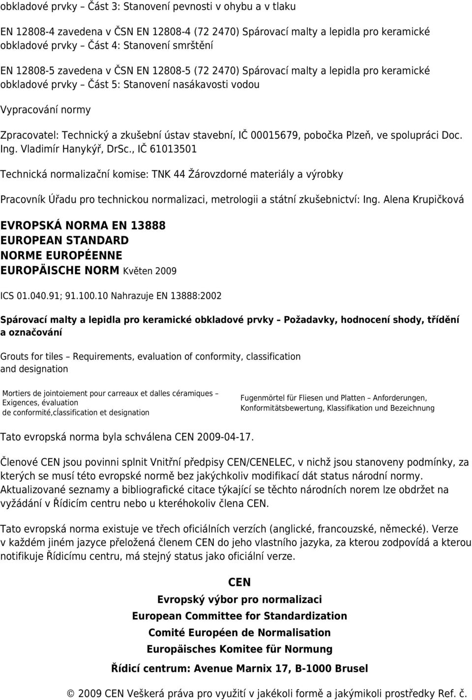 stavební, IČ 00015679, pobočka Plzeň, ve spolupráci Doc. Ing. Vladimír Hanykýř, DrSc.