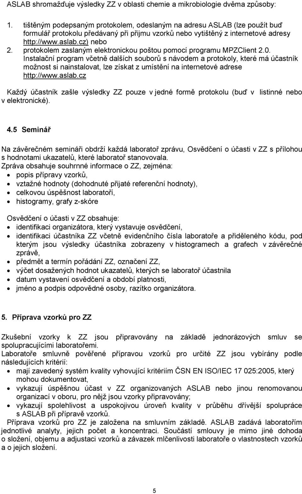 protokolem zaslaným elektronickou poštou pomocí programu MPZClient 2.0.