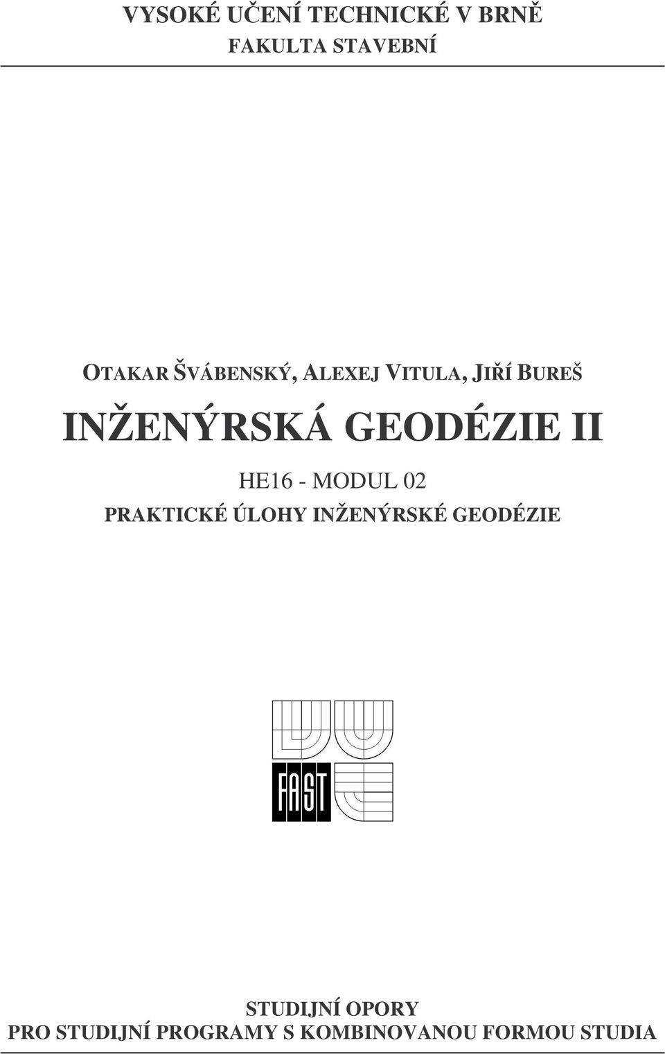 II HE6 - MODUL 0 PRKTICKÉ ÚLOHY INŽENÝRSKÉ GEODÉZIE
