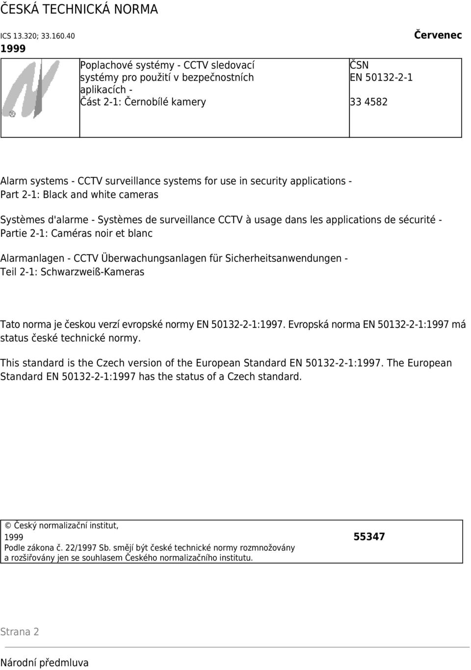 for use in security applications - Part 2-1: Black and white cameras Systèmes d'alarme - Systèmes de surveillance CCTV à usage dans les applications de sécurité - Partie 2-1: Caméras noir et blanc
