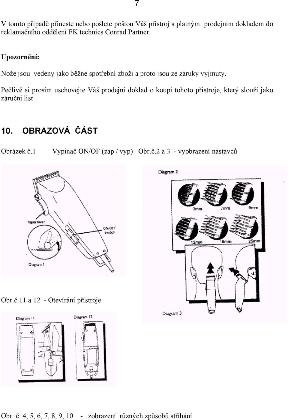 Pečlivě si prosím uschovejte Váš prodejní doklad o koupi tohoto přístroje, který slouží jako záruční list 10.