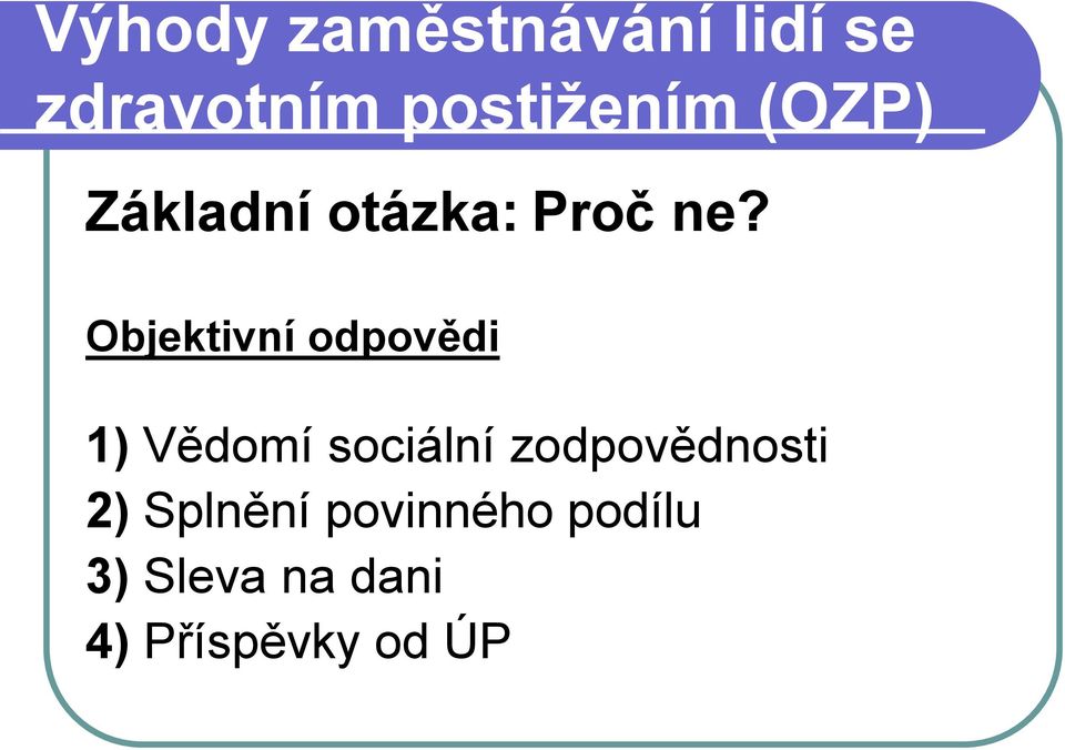 Objektivní odpovědi 1) Vědomí sociální