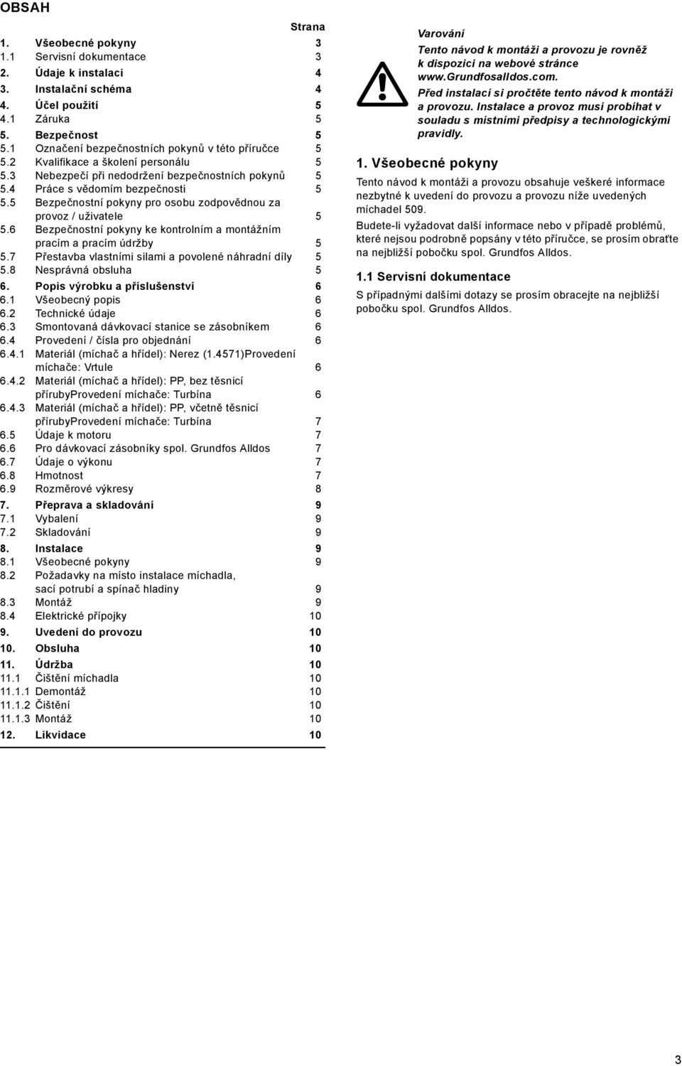 5 Bezpečnostní pokyny pro osobu zodpovědnou za provoz / uživatele 5 5.6 Bezpečnostní pokyny ke kontrolním a montážním pracím a pracím údržby 5 5.
