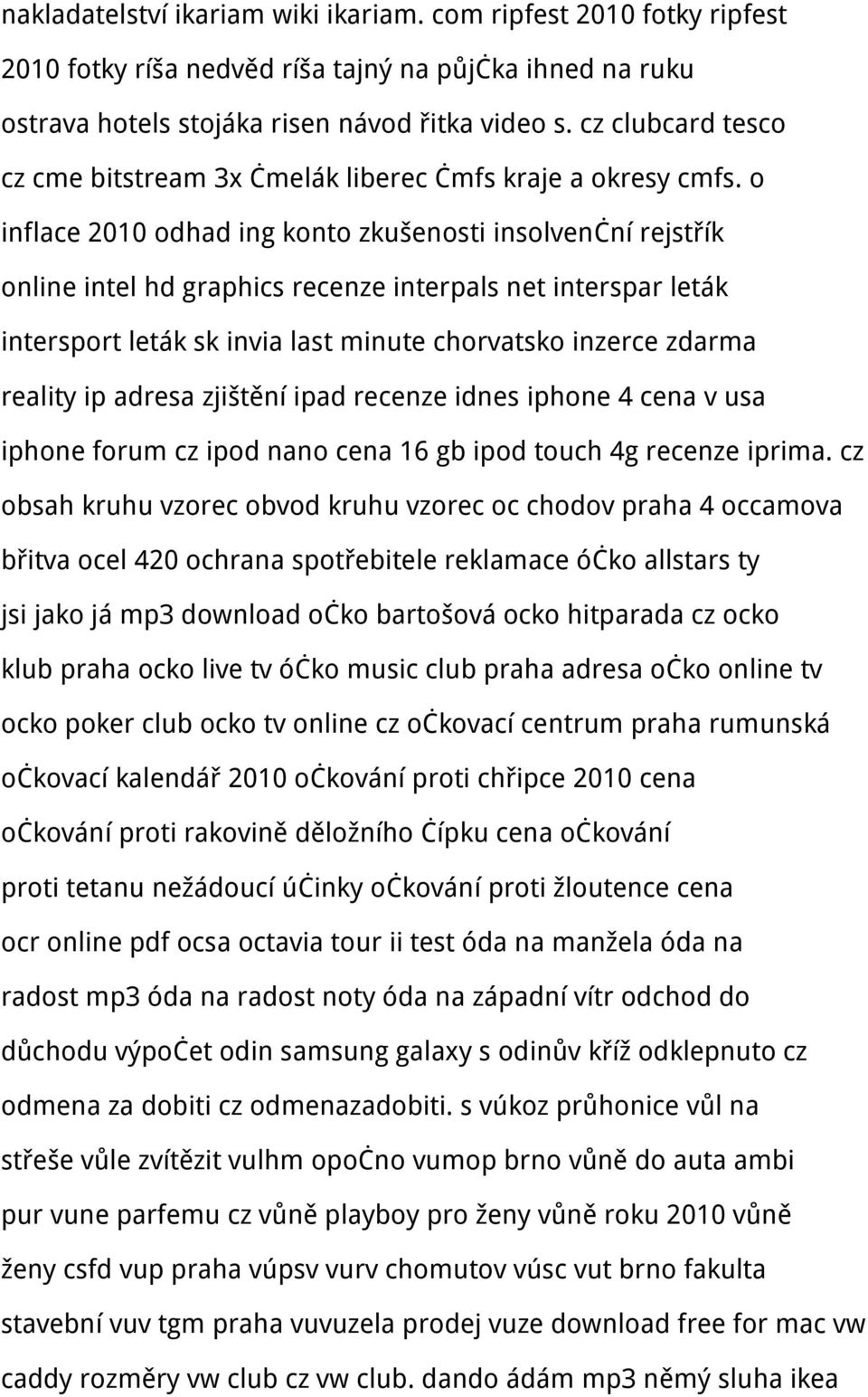 o inflace 2010 odhad ing konto zkušenosti insolvenční rejstřík online intel hd graphics recenze interpals net interspar leták intersport leták sk invia last minute chorvatsko inzerce zdarma reality
