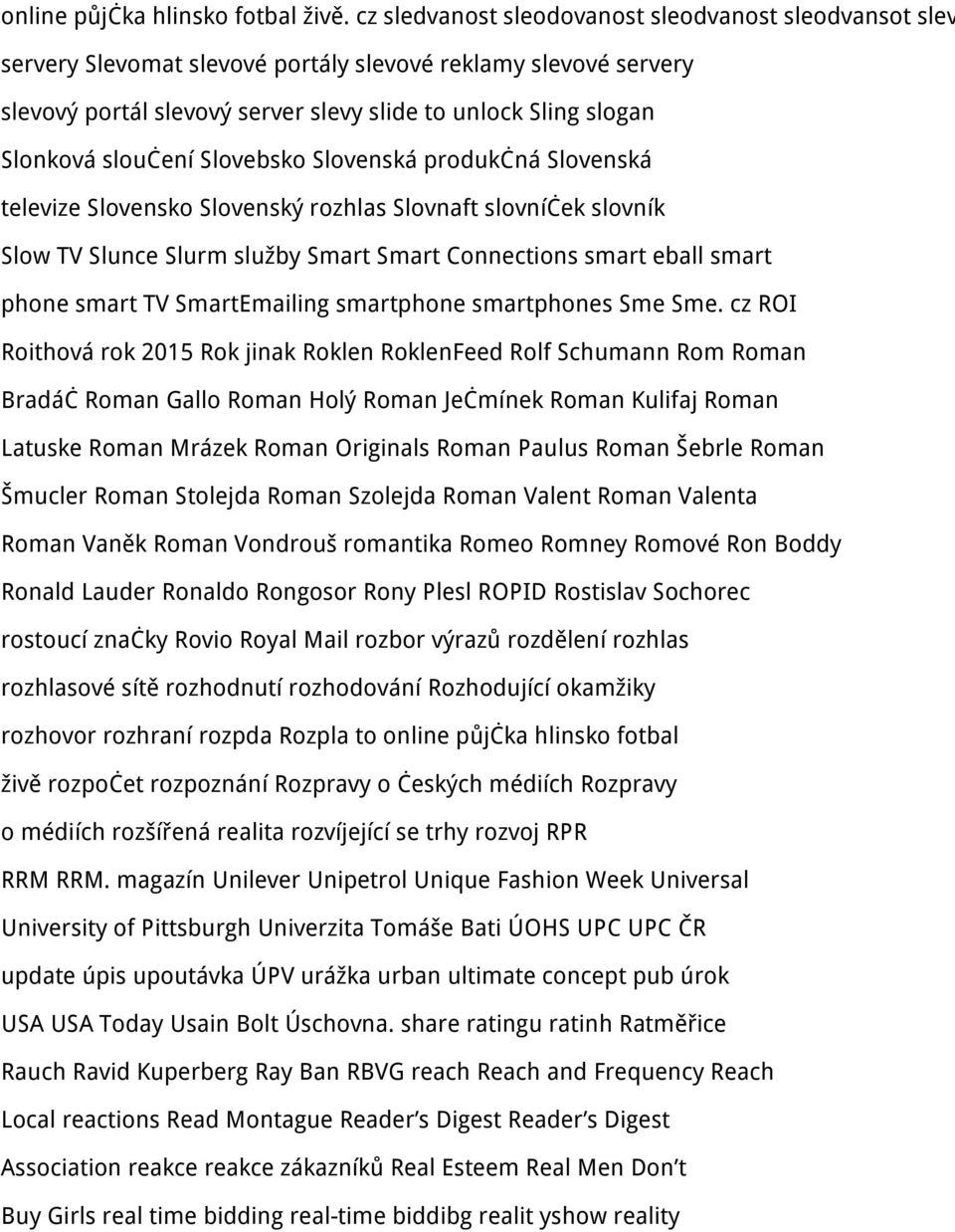 sloučení Slovebsko Slovenská produkčná Slovenská televize Slovensko Slovenský rozhlas Slovnaft slovníček slovník Slow TV Slunce Slurm služby Smart Smart Connections smart eball smart phone smart TV