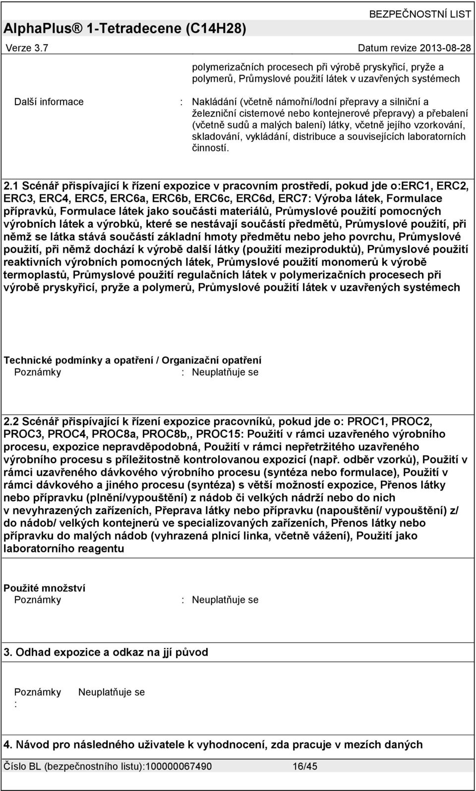 1 Scénář přispívající k řízení expozice v pracovním prostředí, pokud jde oerc1, ERC2, ERC3, ERC4, ERC5, ERC6a, ERC6b, ERC6c, ERC6d, ERC7 Výroba látek, Formulace přípravků, Formulace látek jako