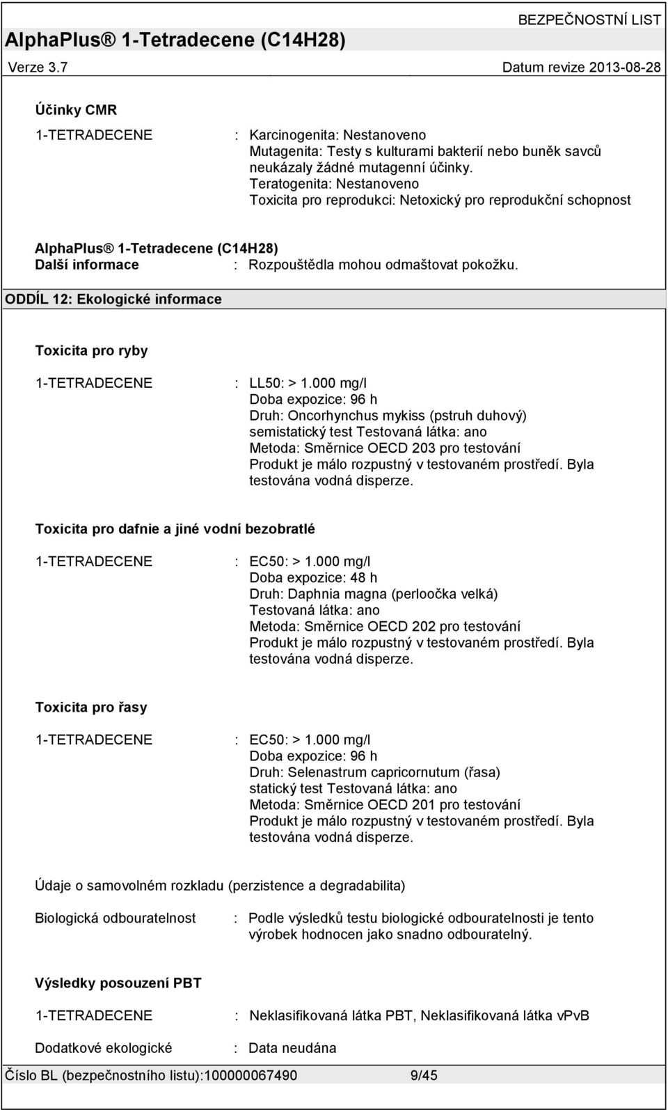 ODDÍL 12 Ekologické informace Toxicita pro ryby 1-TETRADECENE LL50 > 1.