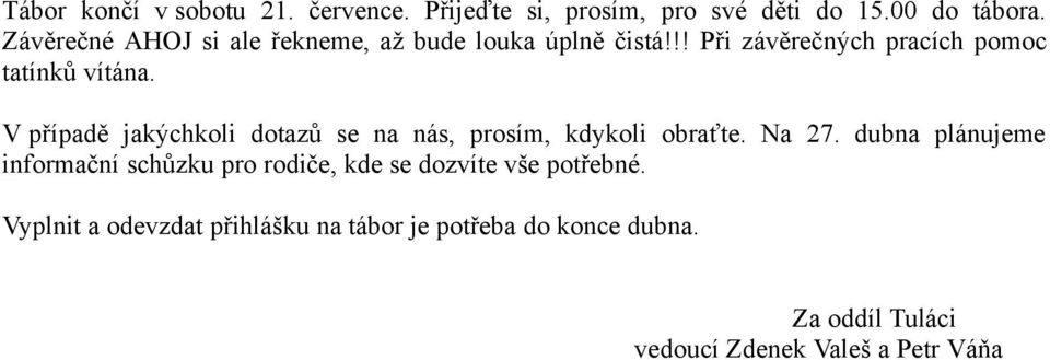 V případě jakýchkoli dotazů se na nás, prosím, kdykoli obraťte. Na 27.