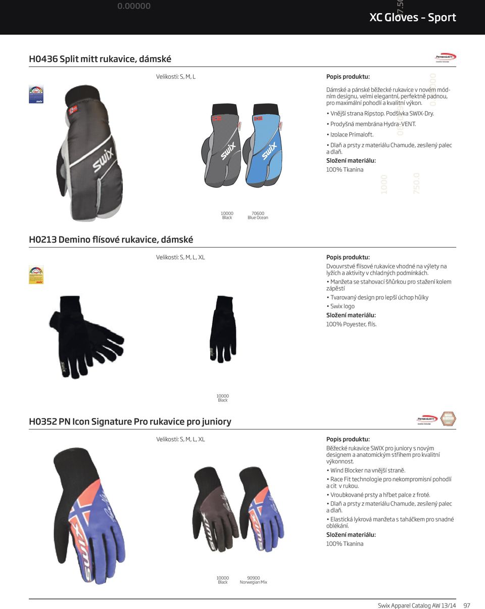 50 XC Gloves Sport Dámské a pánské běžecké rukavice v novém módním designu, velmi elegantní, perfektně padnou, pro maximální pohodlí a kvalitní výkon. Vnější strana Ripstop. Podšívka SWIX-Dry.