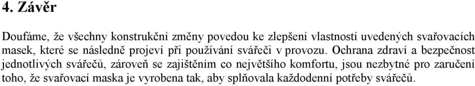 Ochrana zdraví a bezpečnost jednotlivých svářečů, zároveň se zajištěním co největšího