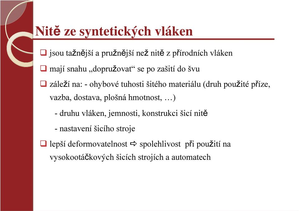 vazba, dostava, plošná hmotnost, ) - druhu vláken, jemnosti, konstrukci šicí nitě - nastavení