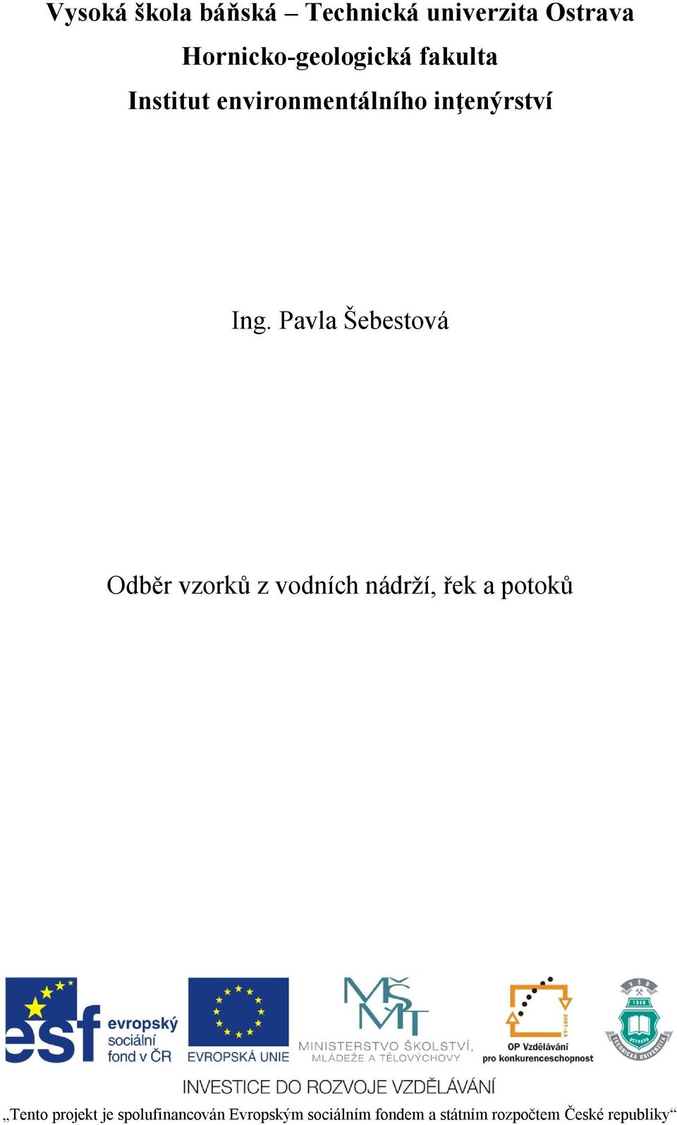 Pavla Šebestová Odběr vzorků z vodních nádrží, řek a potoků Tento