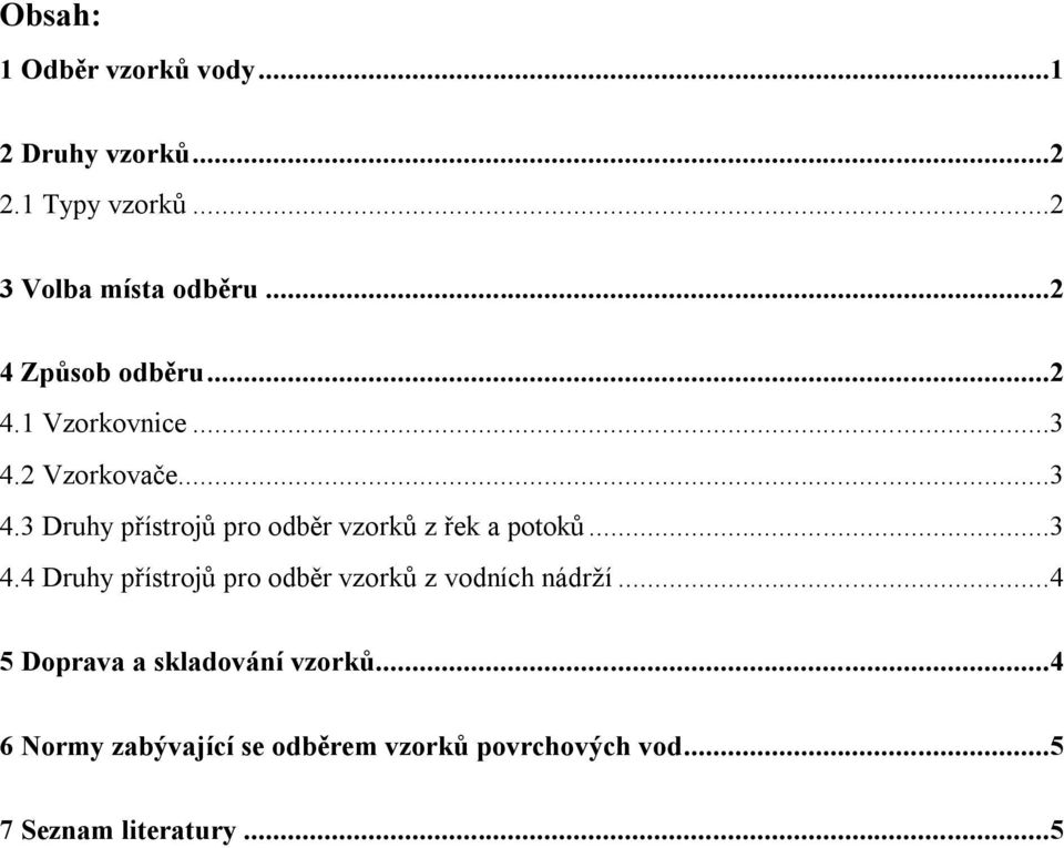 ..3 4.4 Druhy přístrojů pro odběr vzorků z vodních nádrží...4 5 Doprava a skladování vzorků.